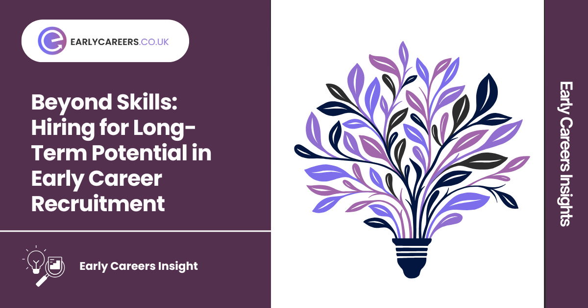 Beyond Skills Hiring for Long-Term Potential in Early Career Recruitment